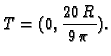 $\displaystyle T=(0,\frac{20\,R}{9\,\pi }).$