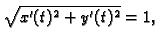 $\displaystyle \sqrt{x'(t)^2+y'(t)^2}=1,$