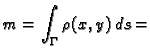 $\displaystyle m = \int_{\Gamma} \rho(x,y)\,ds =$