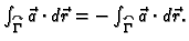 $ \int_{\overset{\curvearrowright}{\Gamma}} \vec{a}\cdot d\vec{r}=-
\int_{\overset{\curvearrowleft}{\Gamma}} \vec{a}\cdot d\vec{r}.$