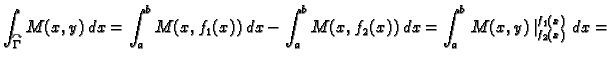 $\displaystyle \int_{\overset{\curvearrowright}{\Gamma}} M(x,y)\,dx=
\int_a^b M(...
...b M(x,f_2(x))\,dx= \int_a^b
\left. M(x,y)\,\right\vert _{f_2(x)}^{f_1(x)}\,dx =$