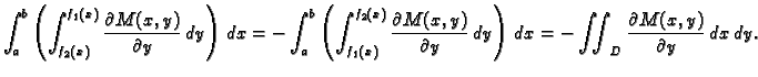 $\displaystyle \int_a^b
\left(\int_{f_2(x)}^{f_1(x)} \frac{\partial M(x,y)}{\par...
...tial
y}\,dy\right) \,dx = -\iint_D \frac{\partial M(x,y)}{\partial
y} \,dx\,dy.$