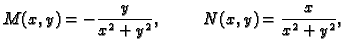 $\displaystyle M(x,y)=-{\frac{y}{{x^2} + {y^2}}},\hspace{1cm} N(x,y)=
{\frac{x}{{x^2} + {y^2}}},$