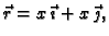 $ \vec{r}=x\,\vec{\imath{}}+x\,\vec{\jmath{}},$