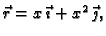 $ \vec{r}=x\,\vec{\imath{}}+x^2\,\vec{\jmath{}},$