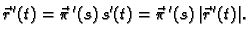 $\displaystyle \vec{r}\,'(t)=\vec{\pi}\,'(s)\,s'(t)=\vec{\pi}\,'(s)\,\vert\vec{r}\,'(t)\vert.$