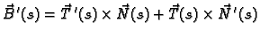 $\displaystyle \vec{B}\,'(s)=\vec{T}\,'(s)\times \vec{N}(s)+\vec{T}(s)\times
\vec{N}\,'(s)$