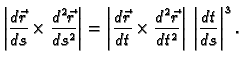 $\displaystyle \left\vert\frac{d\vec{r}}{ds}\times\frac{d^2\vec{r}}{ds^2}\right\...
...\times\frac{d^2\vec{r}}{dt^2}\right\vert\,\left\vert\frac{dt}{ds}\right\vert^3.$