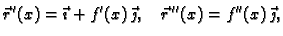 $\displaystyle \vec{r}\,'(x) = \vec{\imath{}} + f'(x)\,\vec{\jmath{}},\quad
\vec{r}\,''(x) = f''(x)\,\vec{\jmath{}},$