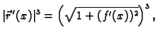 $\displaystyle \vert\vec{r}\,'(x)\vert^3 = \left(\sqrt{1+(f'(x))^2}\right)^3,$