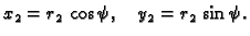 $\displaystyle x_2 = r_2\,\cos{}\psi,\quad y_2 = r_2\,\sin{}\psi.$