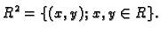 $\displaystyle R^2=\{(x,y);\,x,y\in R\}.$