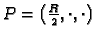 $ P=\left(\frac{R}{2},\cdot{},\cdot{}\right)$