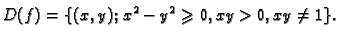 $\displaystyle D(f)=\{(x,y);\,x^2-y^2\geqslant 0, xy>0, xy\neq 1\}.$