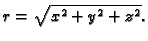 $ r=\sqrt{x^2+y^2+z^2}.$