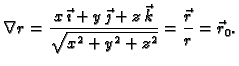 $\displaystyle \nabla r=\frac{x\,\vec{\imath}+ y\,\vec{\jmath}+
z\,\vec{k}}{\sqrt{x^2+y^2+z^2}}=\frac{\vec{r}}{r}=\vec{r}_0.$