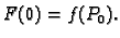 $ F(0)=f(P_0).$