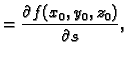 $\displaystyle =\frac{\partial f(x_0,y_0,z_0)}{\partial s},$