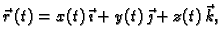 $\displaystyle \vec{r}\,(t)=x(t)\,\vec{\imath}+ y(t)\,\vec{\jmath}+
z(t)\,\vec{k},$