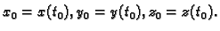 $ x_0=x(t_0),y_0=y(t_0),z_0=z(t_0).$