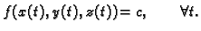 $\displaystyle f(x(t),y(t),z(t))=c,\qquad \forall t.$