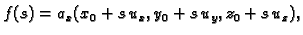 $\displaystyle f(s)=a_x(x_0+s\,u_x,y_0+s\,u_y,z_0+s\,u_z),$