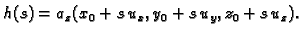 $\displaystyle h(s)=a_z(x_0+s\,u_x,y_0+s\,u_y,z_0+s\,u_z).$