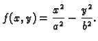 $\displaystyle f(x,y)=\frac{x^2}{a^2}-\frac{y^2}{b^2}.$