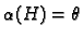 $ \alpha(H)=\theta$