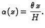 $\displaystyle \alpha(z)=\frac{\theta\,z}{H}.$