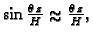 % latex2html id marker 41095
$ \sin\frac{\theta\,z}{H}\approx \frac{\theta\,z}{H},$