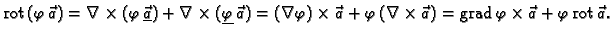 % latex2html id marker 41197
$\displaystyle {\rm rot\,}(\varphi\,\vec{a}) = \nab...
...mes \vec{a}) = {\rm grad\,}
\varphi\times\vec{a} + \varphi\,{\rm rot\,}\vec{a}.$