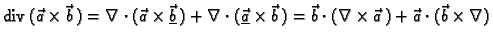 % latex2html id marker 41203
$\displaystyle {\rm div\,}(\vec{a}\times\vec{b}\,) ...
...\,)
= \vec{b}\cdot(\nabla\times\vec{a}\,) +
\vec{a}\cdot(\vec{b}\times\nabla)$