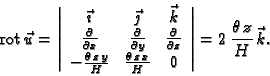 \begin{displaymath}
% latex2html id marker 41231
{\rm rot\,}\vec{u}=\left\vert
...
... & 0
\end{array}
\right\vert=2\,\frac{\theta\,z}{H}\,\vec{k}.\end{displaymath}