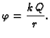 $\displaystyle \varphi=\frac{k\,Q}{r}.$