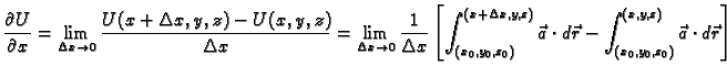 $\displaystyle \frac{\partial U}{\partial x} = \lim_{\Delta{}x\rightarrow{}0}
\f...
...{a}\cdot d\vec{r} - \int_{(x_0,y_0,z_0)}^{(x,y,z)} \vec{a}\cdot
d\vec{r}\right]$