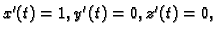 $ x'(t)=1,y'(t)=0,z'(t)=0,$