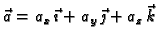 $ \vec{a}=a_x\,\vec{\imath}+a_y\,\vec{\jmath}+a_z\,\vec{k}$