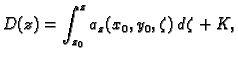 $\displaystyle D(z)= \int_{z_0}^z a_z(x_0,y_0,\zeta)\,d\zeta + K,$