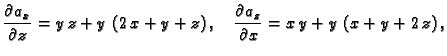 $\displaystyle \frac{\partial{}a_x}{\partial{}z} = y\,z + y\,\left( 2\,x + y + z...
...uad
\frac{\partial{}a_z}{\partial{}x} = x\,y + y\,\left( x + y + 2\,z \right),$