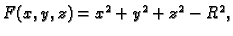 $ F(x,y,z)=x^2+y^2+z^2-R^2,$