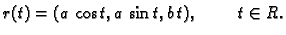 $\displaystyle r(t)=(a\,\cos t,a\,\sin t,b\,t),\hspace{1cm} t\in R.$