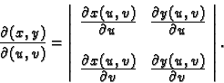 \begin{displaymath}
% latex2html id marker 41743
\frac{\partial(x,y)}{\partial(...
...ial y(u,v)}}{\textstyle{\partial v}}
\end{array}
\right\vert.\end{displaymath}