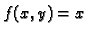 $ f(x,y)=x$