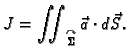 $\displaystyle J = \iint_{\overset{\curvearrowright}{\Sigma}}\vec{a}\cdot d\vec{S}.$