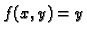 $ f(x,y)=y$