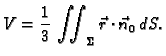 $\displaystyle V = \frac{1}{3}\,\iint_{\Sigma} \vec{r}\cdot\vec{n}_0\,dS.$