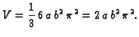 $\displaystyle V = \frac{1}{3}\,6\,a\,{b^2}\,{{\pi }^2} =  2\,a\,{b^2}\,{{\pi }^2}.$