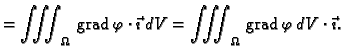 % latex2html id marker 42435
$\displaystyle = \iiint_{\Omega}\,{\rm grad\,}\varp...
...vec{\imath} \,dV =
\iiint_{\Omega}\,{\rm grad\,}\varphi \,dV\cdot\vec{\imath}.$