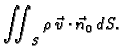 $\displaystyle \iint_S\rho\,\vec{v}\cdot\vec{n}_0\, dS.$